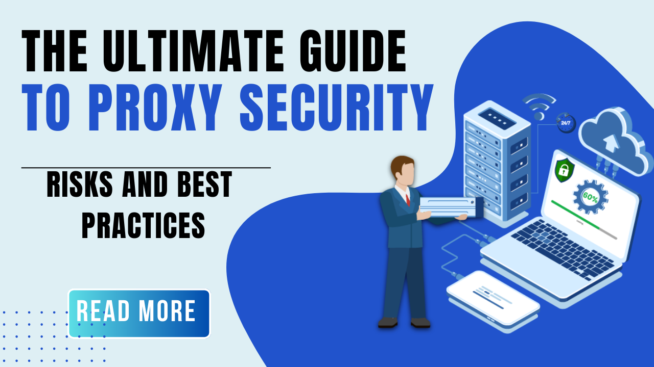 The Ultimate Guide to Proxy Security: Risks and Best Practices ...