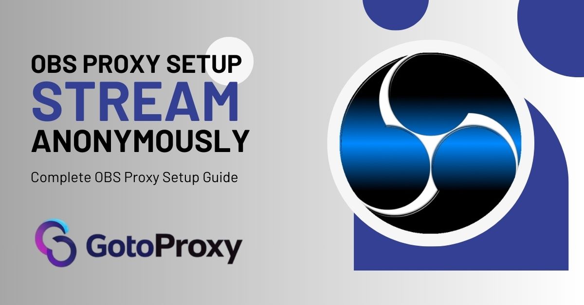 OBS Proxy Setup: Complete Guide to Stream Without Revealing Your IP ...