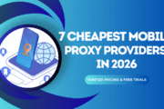 7 Cheap Mobile Proxy Providers 2026: Best Budget 4G/5G Proxies From $2/GB
