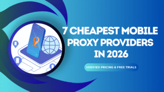7 Cheap Mobile Proxy Providers 2026: Best Budget 4G/5G Proxies From $2/GB