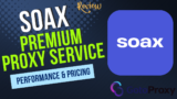 SOAX Review 2025: Complete Analysis of Premium Proxy Service Performance & Pricing