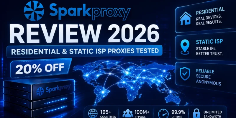 SparkProxy Review 2026: Residential & Static ISP Proxies Tested (20% Off)