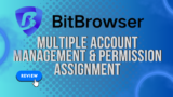 BitBrowser Review – Complete Anti-Detect Browser Analysis