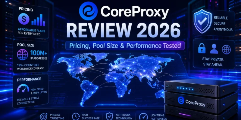 CoreProxy Review 2026: Pricing, Pool Size & Performance Tested