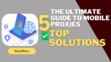 The Ultimate Guide to Mobile Proxies: Top Providers for Stealth & Speed