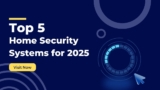 Top 5 Home Security Systems for 2025